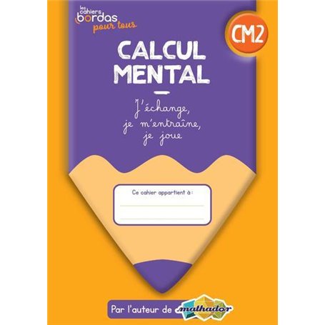 Cahiers Bordas pour tous - Calcul mental CM2 - 2022 - Cahier - élève