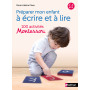 Préparer mon enfant à lire et à écrire 100 activités Montessori