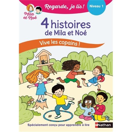 Regarde je lis ! 4 histoires de Mila et Noé Vive les copains ! Niv 1