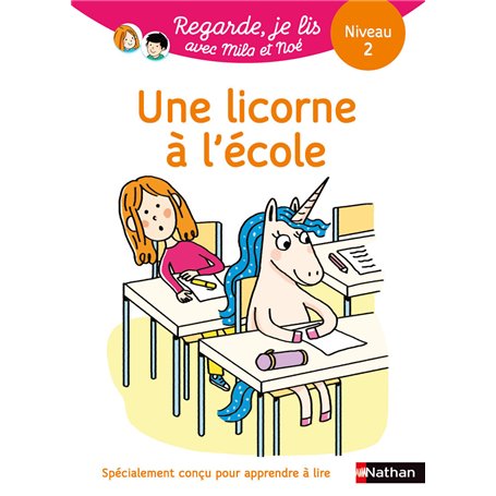 Regarde je lis ! Une histoire à lire tout seul - Une licorne à l'école Niv 2