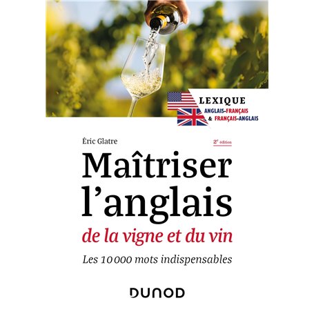 Maîtriser l'anglais de la vigne et du vin - 2e éd.