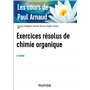 Les cours de Paul Arnaud - Exercices résolus de chimie organique - 6e éd.