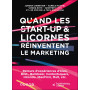 Quand les start-up et licornes réinventent le marketing