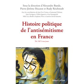 Histoire politique de l'antisémitisme en France - De 1967 à nos jours Histoire politique de l'antisémitisme en France - De 1967 à nos jours