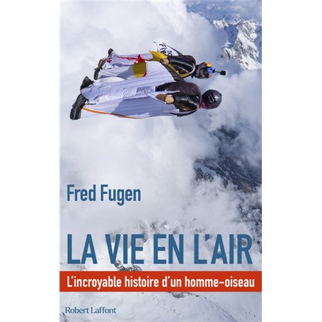 La vie en l'air - L'Incroyable histoire d'un homme oiseau 18,59 €