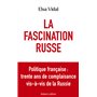 La Fascination russe - Politique française : trente ans de complaisance vis-à-vis de la Russie