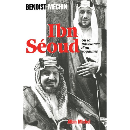 Ibn-Séoud ou la Naissance d'un royaume 23,39 €