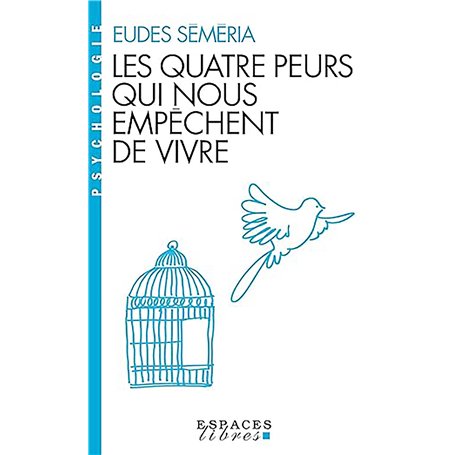 Les Quatre peurs qui nous empêchent de vivre (Espaces Libres - Psychologie) 9,69 €