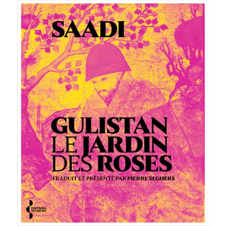 Gulistan. Le Jardin des roses