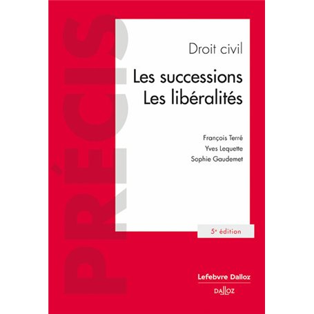 Droit civil. Les successions. Les libéralités. 5e éd.