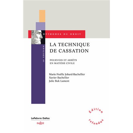 La technique de cassation. 10e éd. - Pourvois et arrêts en matière civile