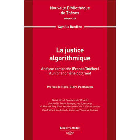 La justice algorithmique. Volume 243 - Analyse comparée (France/Québec) d'un phénomène doctrinal
