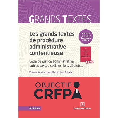 Les grands textes de procédure administrative contentieuse. Code de justice administrative..10e éd.