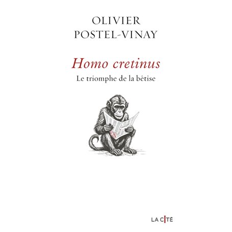 Homo Cretinus. Le triomphe de la bêtise