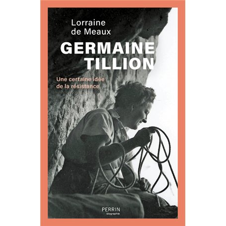 Germaine Tillion - Une certaine idée de la résistance