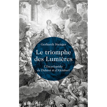 Le Triomphe des Lumières - L' Encyclopédie de Diderot et d' Alembert
