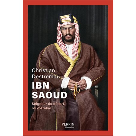 Ibn Saoud - Seigneur du désert