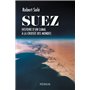 Suez - Histoire d'un canal à la croisée des mondes