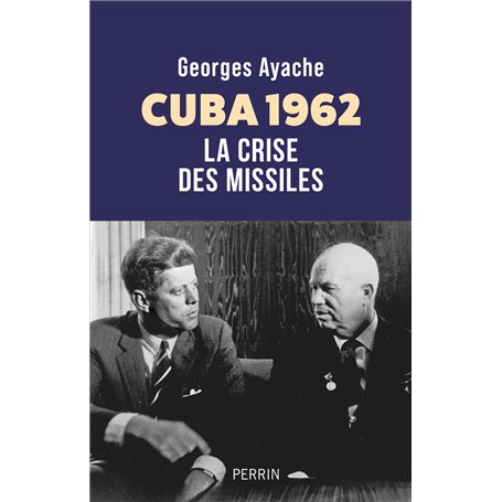 Cuba 1962 - La Crise des missiles