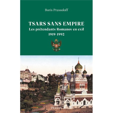 Tsars sans empire - Les Romanov en exil