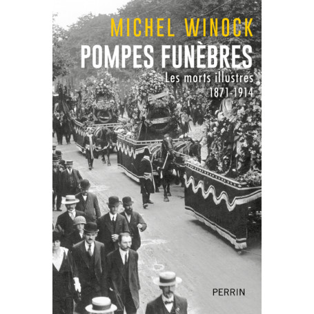 Pompes funèbres - Les morts illustres 1871-1914