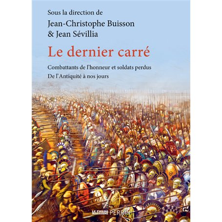 Le dernier carré - Combattants de l'honneur et soldats perdus, de l'Antiquité à nos jours 22,50 €
