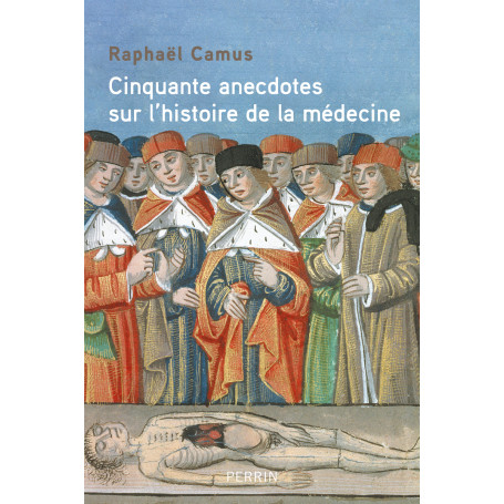 Cinquante anecdotes sur l'histoire de la médecine