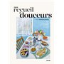 Mon recueil de douceurs - 70 recettes et histoires qui viennent du coeur