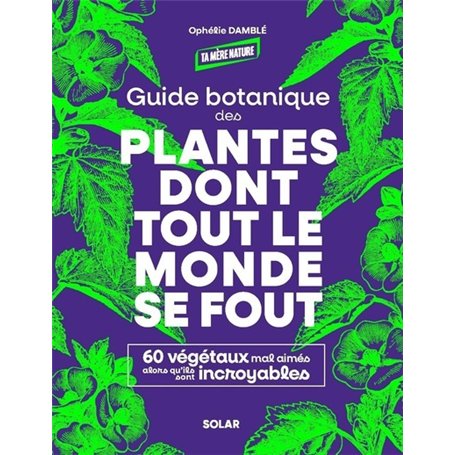 Guide botanique des plantes dont tout le monde se fout