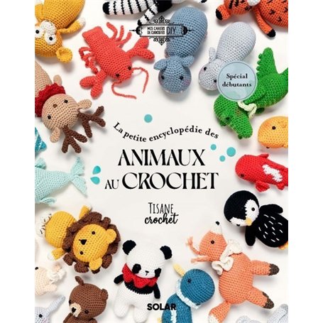 La petite encyclopédie des animaux au crochet