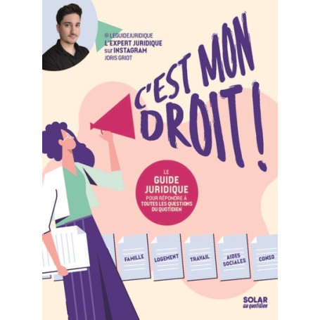 C'est mon droit - Le guide juridique pour répondre à toutes les questions du quotidien
