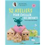 52 ateliers pour éveiller ses enfants - (et les occuper toute l'année)