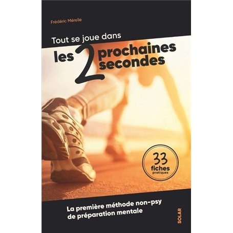 Les deux prochaines secondes - La première méthode non-psy de préparation mentale
