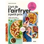 L'Art de l'airfryer à petit prix