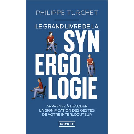Le Grand livre de la synergologie - Décoder le langage corporel pour mieux comprendre l'autre