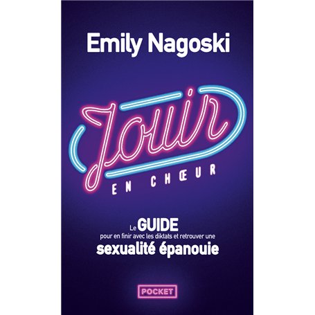 Jouir en choeur - Le guide pour en finir avec les diktats et retrouver une sexualité épanouie