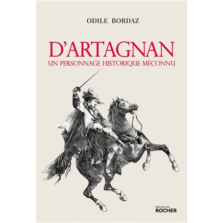 D'Artagnan. Un personnage historique méconnu