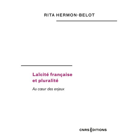 Laïcité française et pluralité - Au coeur des enjeux