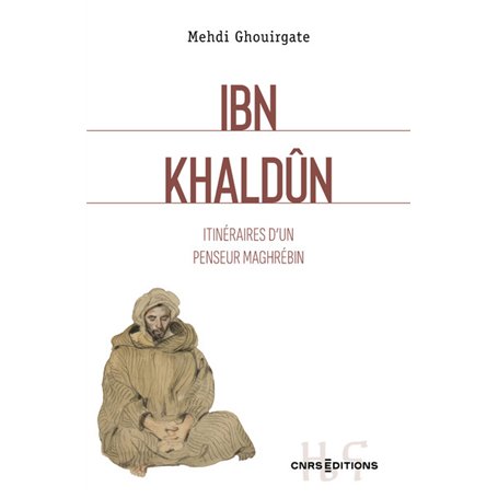 Ibn Khaldûn - Itinéraires d'un penseur maghrébin
