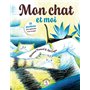 Mon chat et moi - 20 questions pour apprendre à s'en occuper