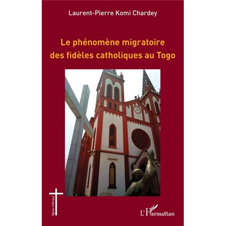 Le phénomène migratoire des fidèles catholiques au Togo 17,61 €