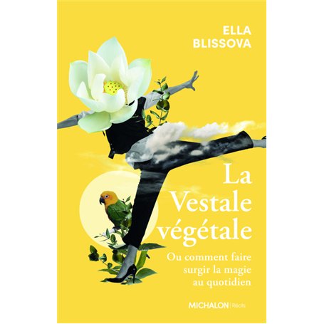 La Vestale végétale - Ou comment faire surgir la magie au quotidien