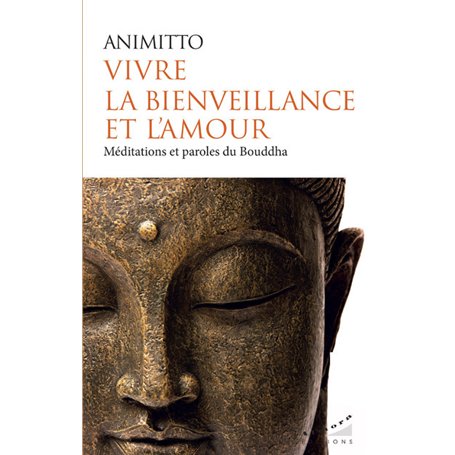 Vivre la bienveillance et l'amour - Méditations et paroles du Bouddha