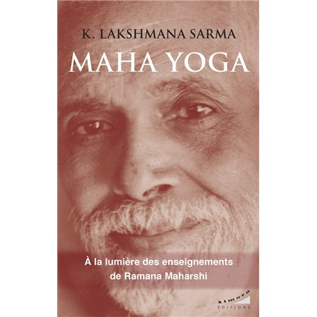 Maha yoga - À la lumière des enseignements de Ramana Maharshi