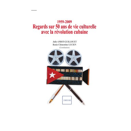 1959-2009 - regards sur 50 ans de vie culturelle avec la Révolution cubaine