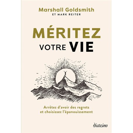 Méritez votre vie - Arrêtez d'avoir des regrets et choisissez l'épanouissement