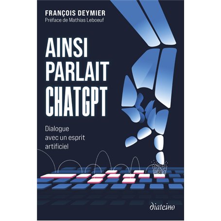 Ainsi parlait ChatGPT - Dialogue avec un esprit artificiel