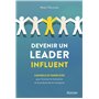Devenir un leader influent - Conseils et exercices pour favoriser la motivation et la productivité en entreprise