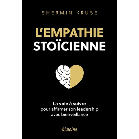 L'empathie stoïque - La voie à suivre pour affimer son leadership avec bienveillance