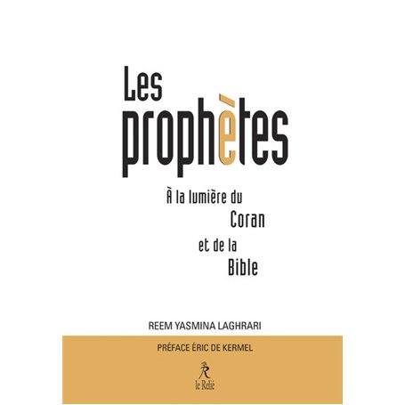 Les Prophètes à la lumière du Coran et de la Bible